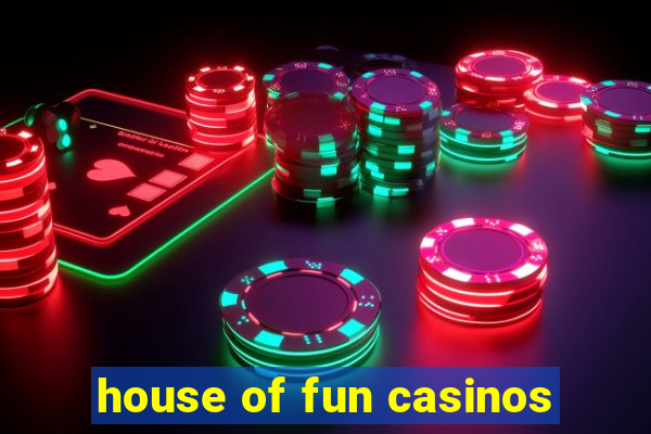 house of fun casinos