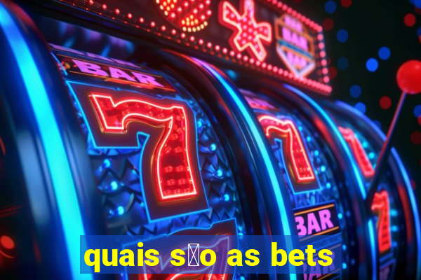 quais s茫o as bets