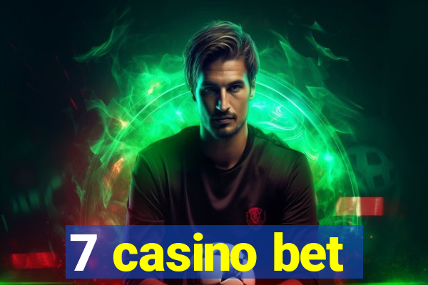 7 casino bet