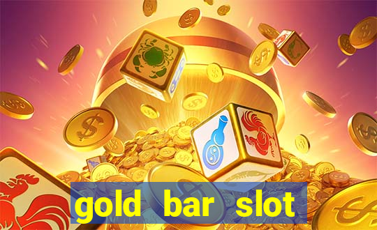 gold bar slot machine online