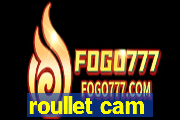 roullet cam