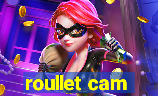 roullet cam