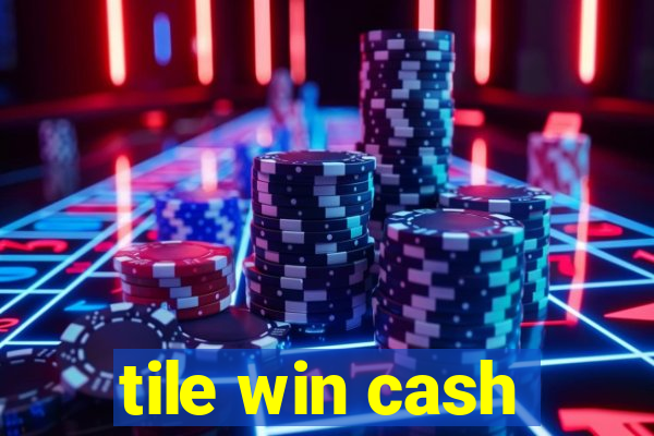 tile win cash