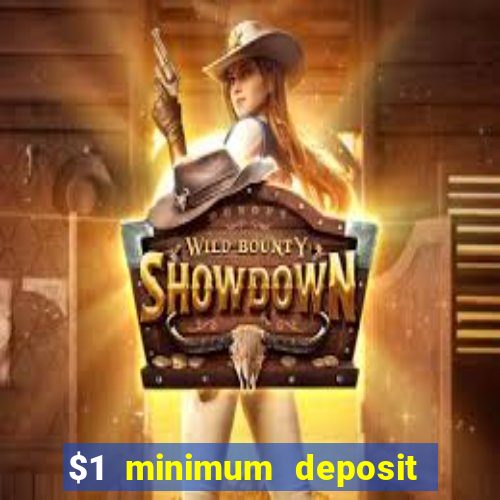 $1 minimum deposit online casino