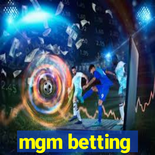 mgm betting