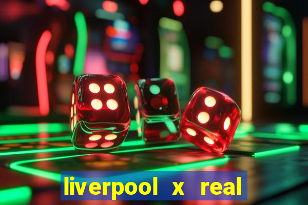 liverpool x real madrid ao vivo futemax