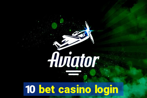 10 bet casino login