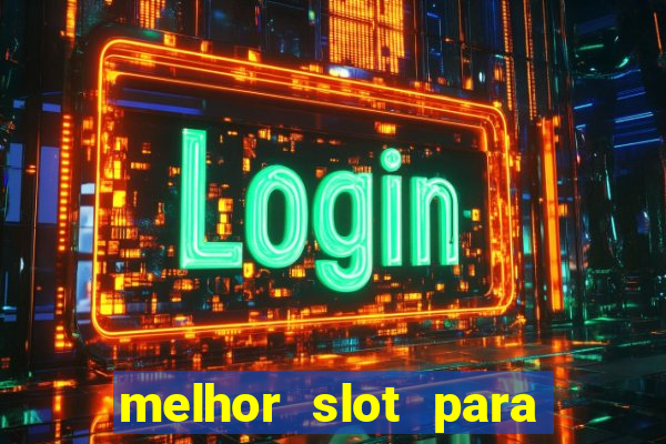 melhor slot para ganhar dinheiro 2023