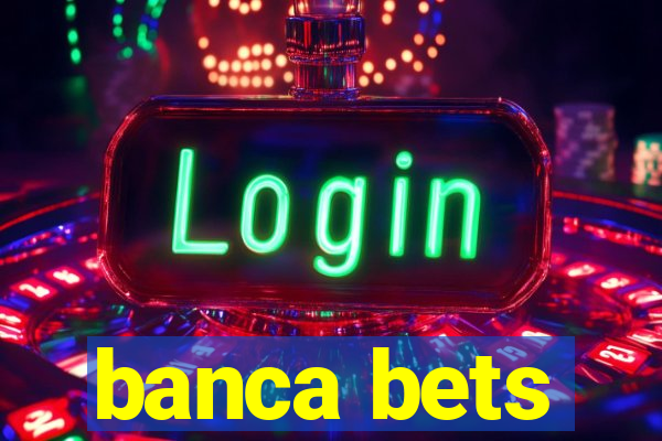 banca bets