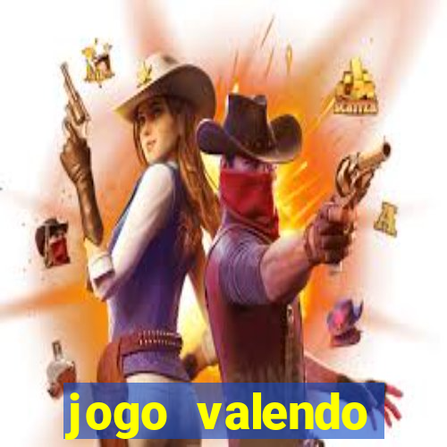 jogo valendo dinheiro real