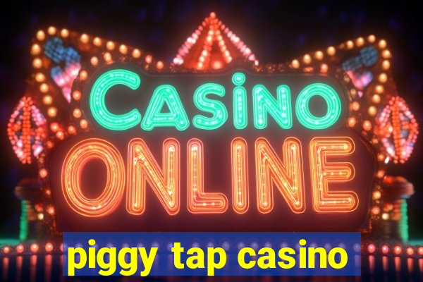 piggy tap casino