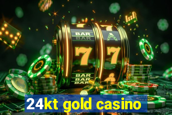 24kt gold casino