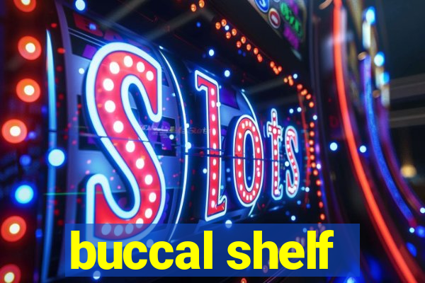 buccal shelf