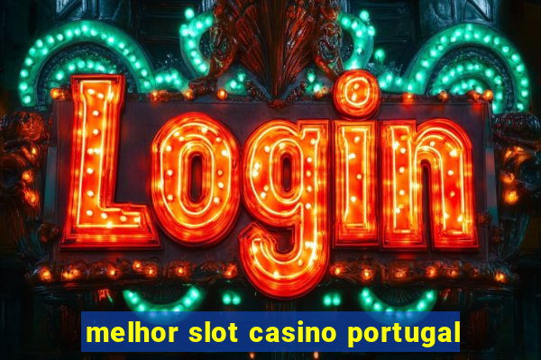 melhor slot casino portugal