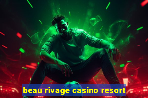 beau rivage casino resort