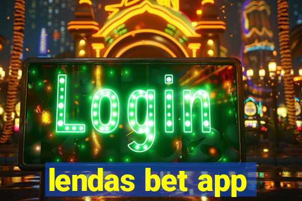 lendas bet app