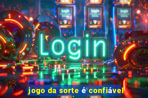 jogo da sorte é confiável