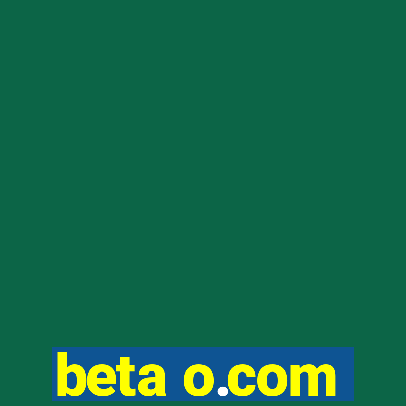 beta o.com