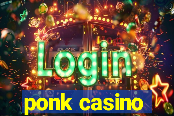 ponk casino