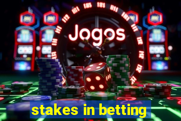 stakes in betting