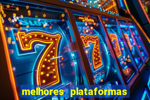 melhores plataformas de apostas fortune tiger