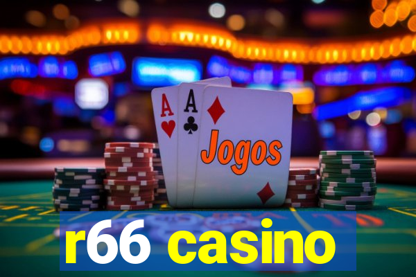 r66 casino