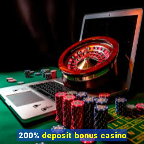 200% deposit bonus casino