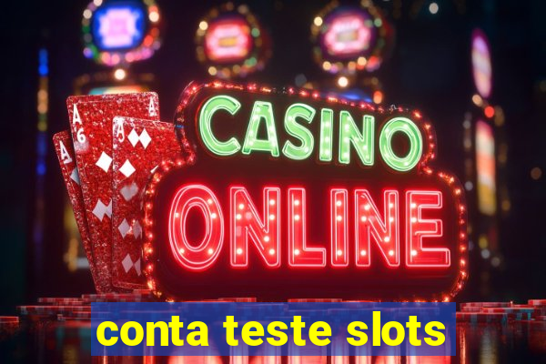 conta teste slots