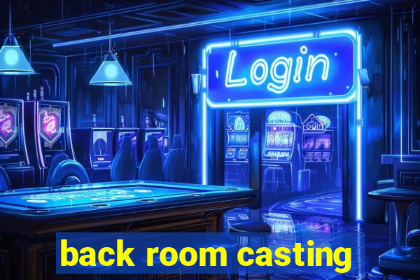 back room casting