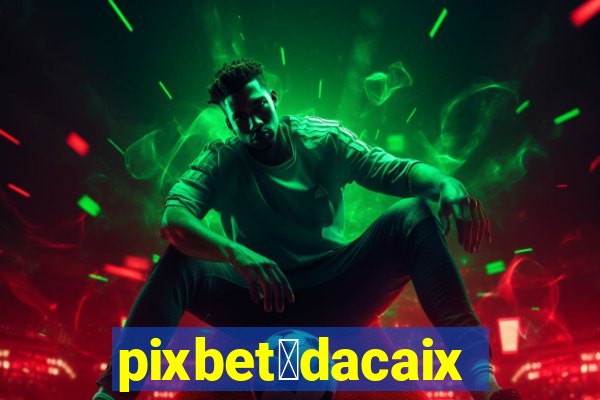 pixbet茅dacaixa