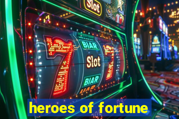 heroes of fortune