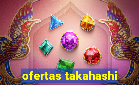 ofertas takahashi