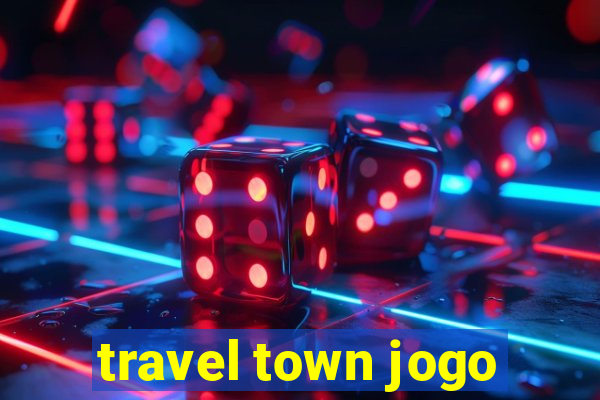 travel town jogo