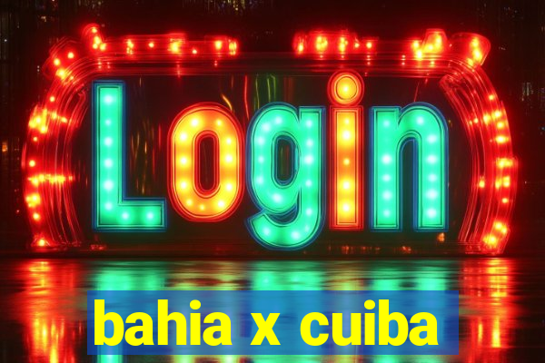 bahia x cuiba