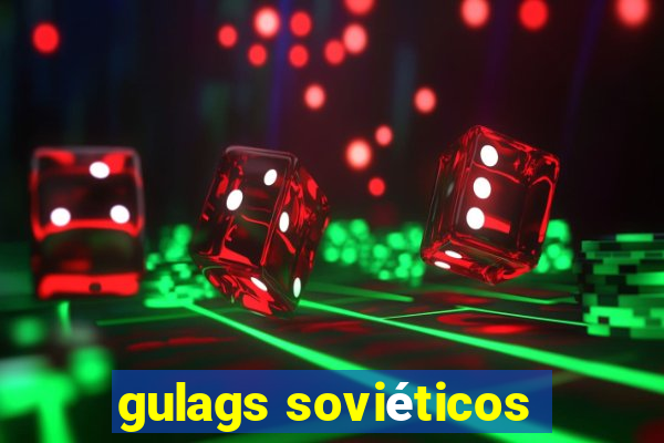 gulags soviéticos