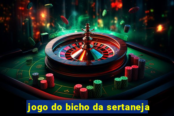 jogo do bicho da sertaneja