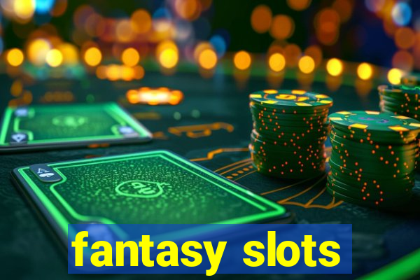 fantasy slots