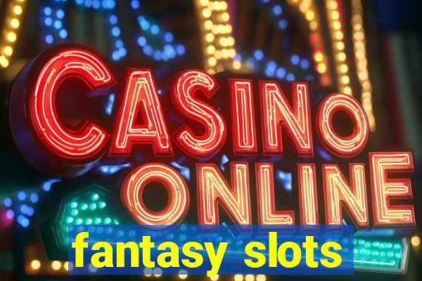 fantasy slots