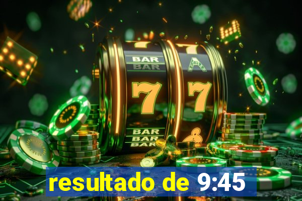 resultado de 9:45