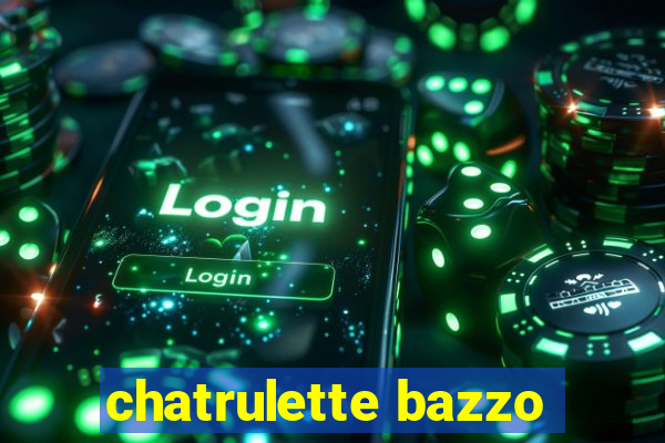 chatrulette bazzo