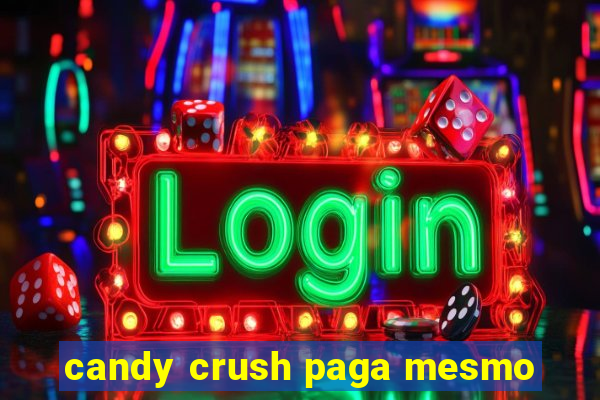 candy crush paga mesmo