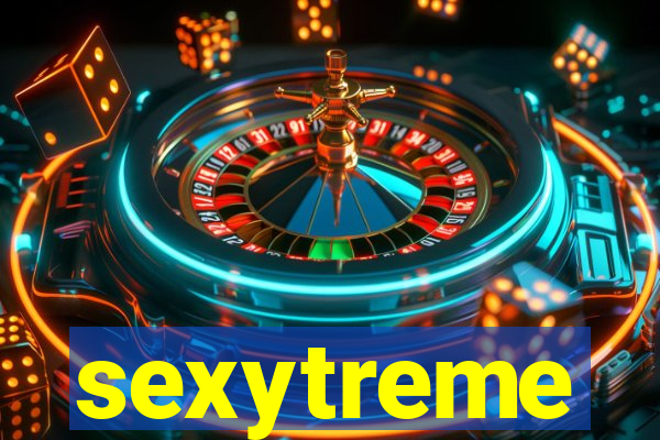 sexytreme