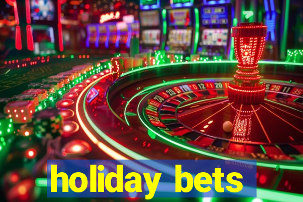 holiday bets