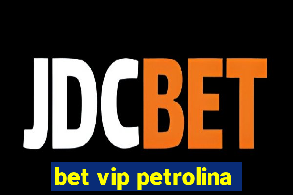 bet vip petrolina