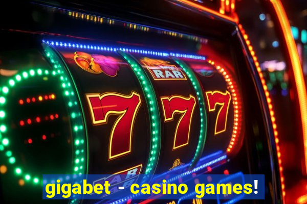 gigabet - casino games!