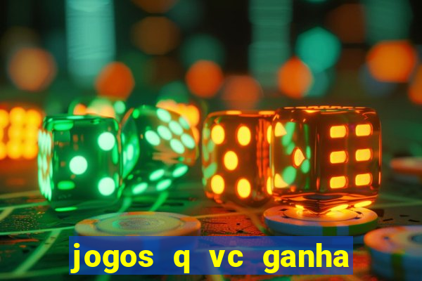 jogos q vc ganha dinheiro de verdade