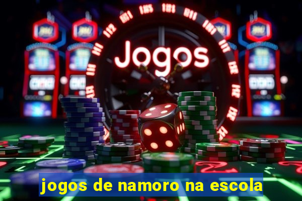 jogos de namoro na escola