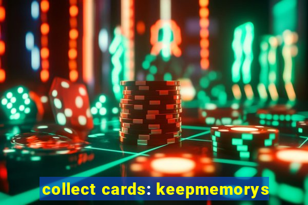 collect cards: keepmemorys