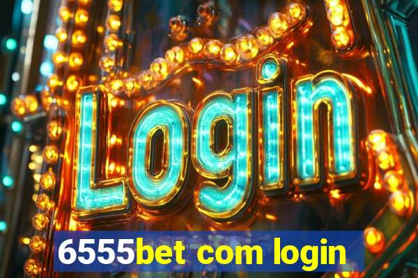 6555bet com login