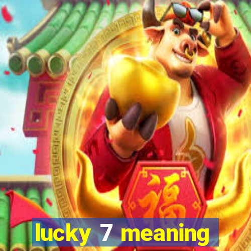 lucky 7 meaning